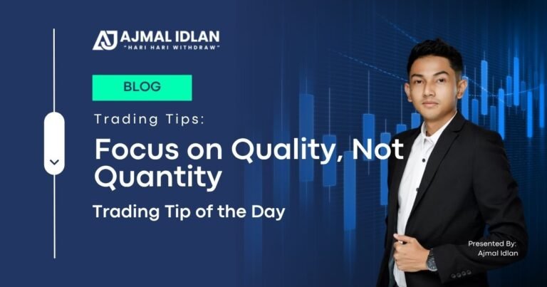Ajmal Idlan trading tip quality over quantity mindset